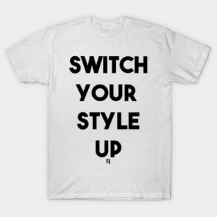 SWITCH YOUR STYLE UP (b) T-Shirt